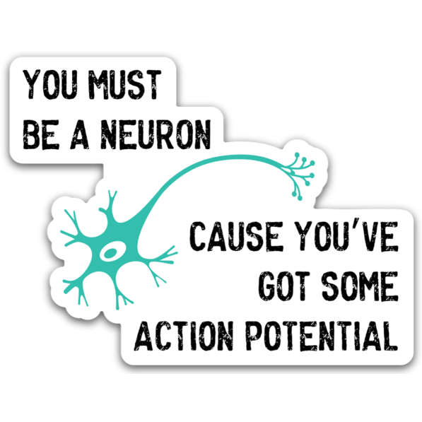 You Must Be a Neuron Sticker