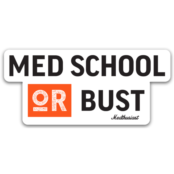 Med School or Bust Sticker