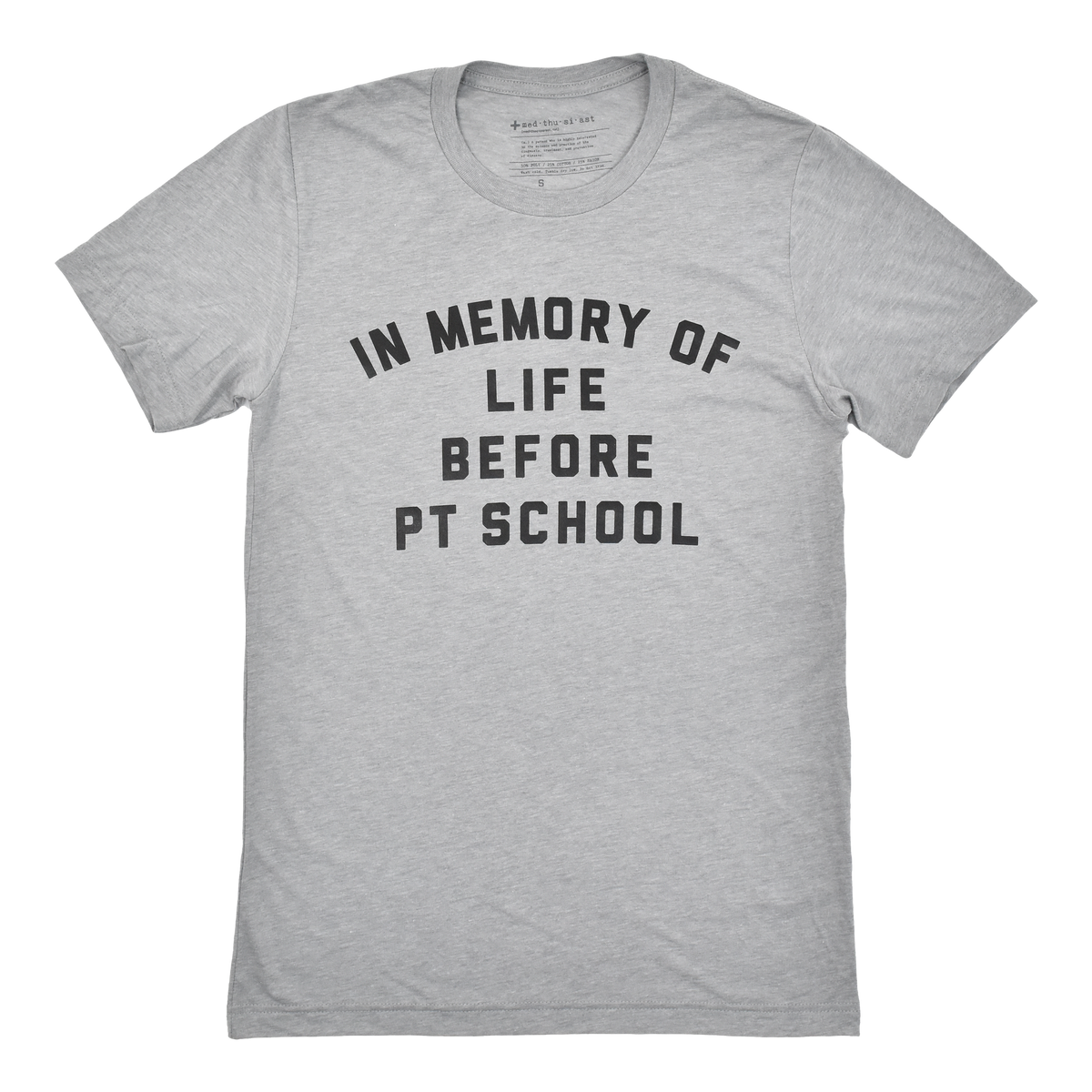 In Memory of Life Before PT School Tee - FINAL SALE