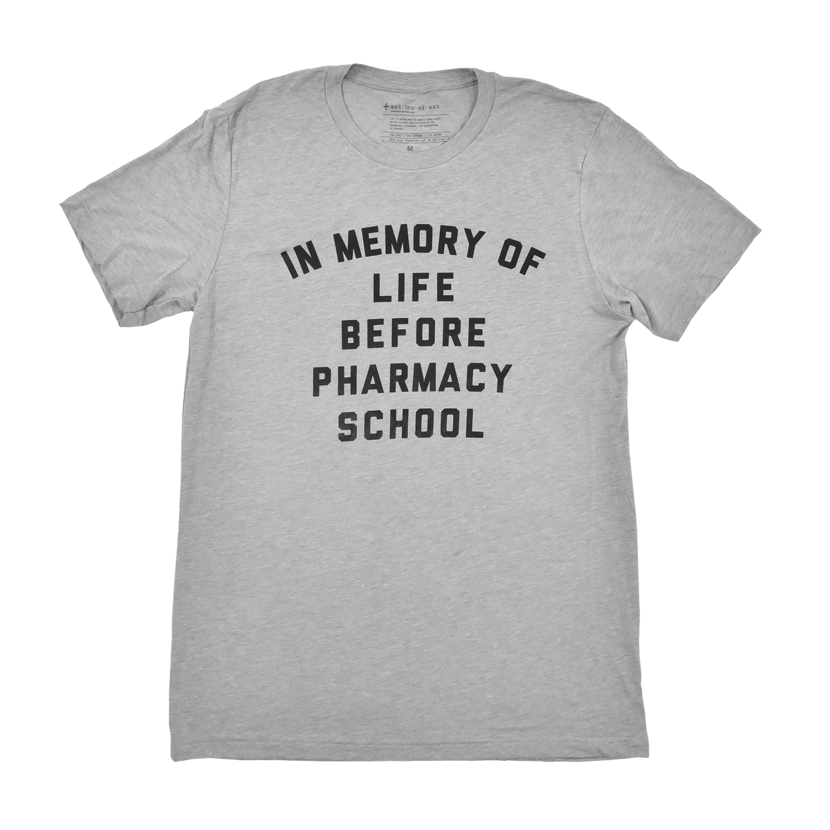 In Memory of Life Before Pharmacy School Tee - FINAL SALE