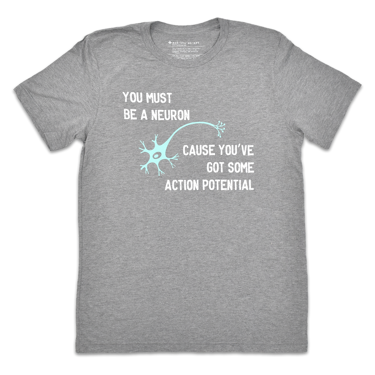 You Must Be a Neuron Tee