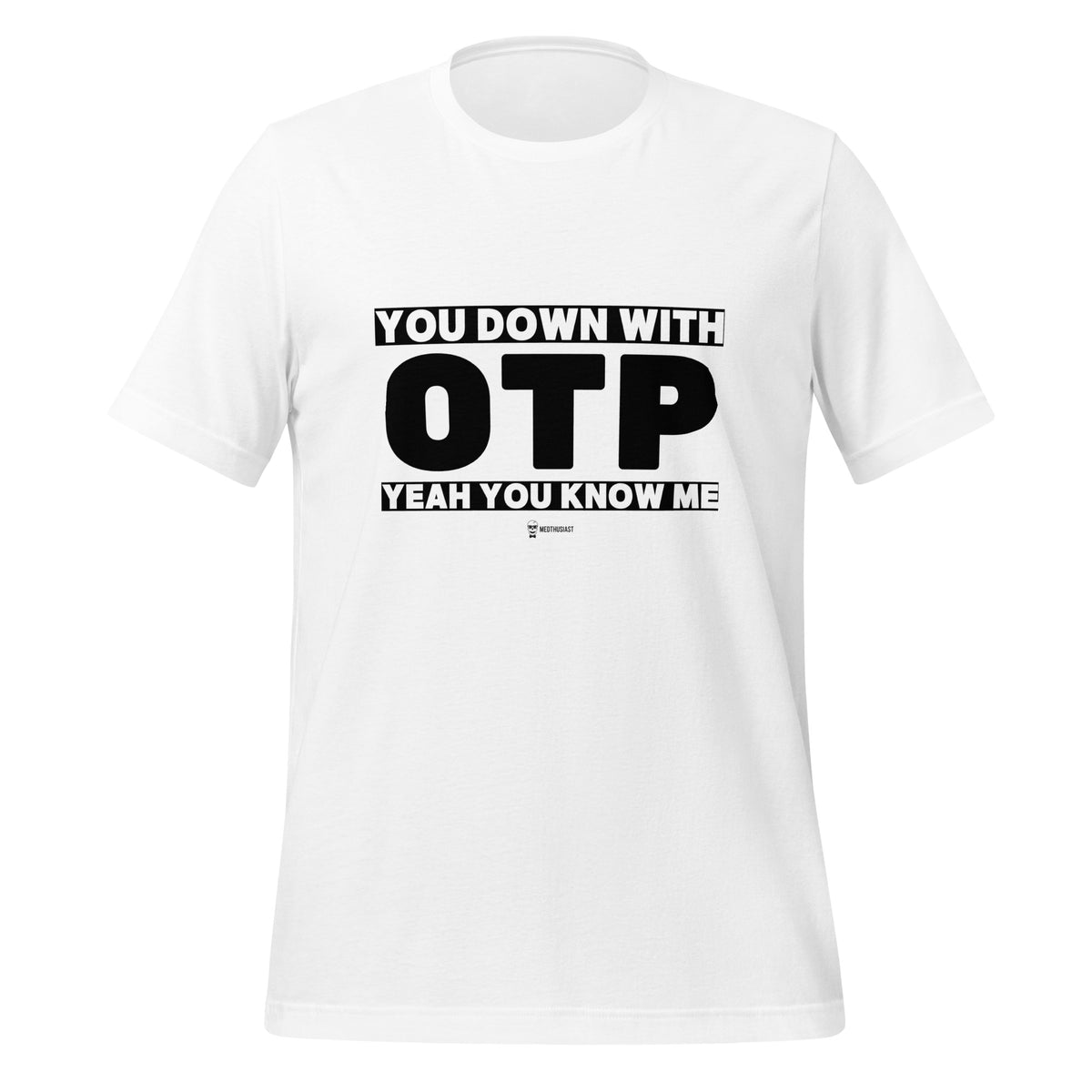YOU DOWN WITH OTP TEE
