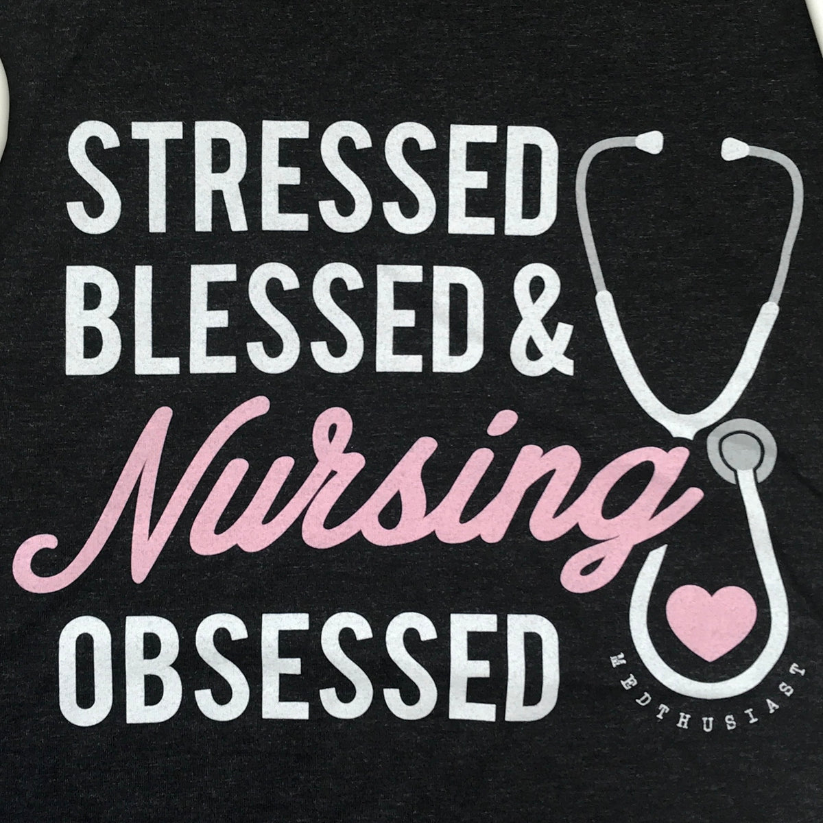 Stressed, Blessed, &amp; Nursing Obsessed Tee - FINAL SALE