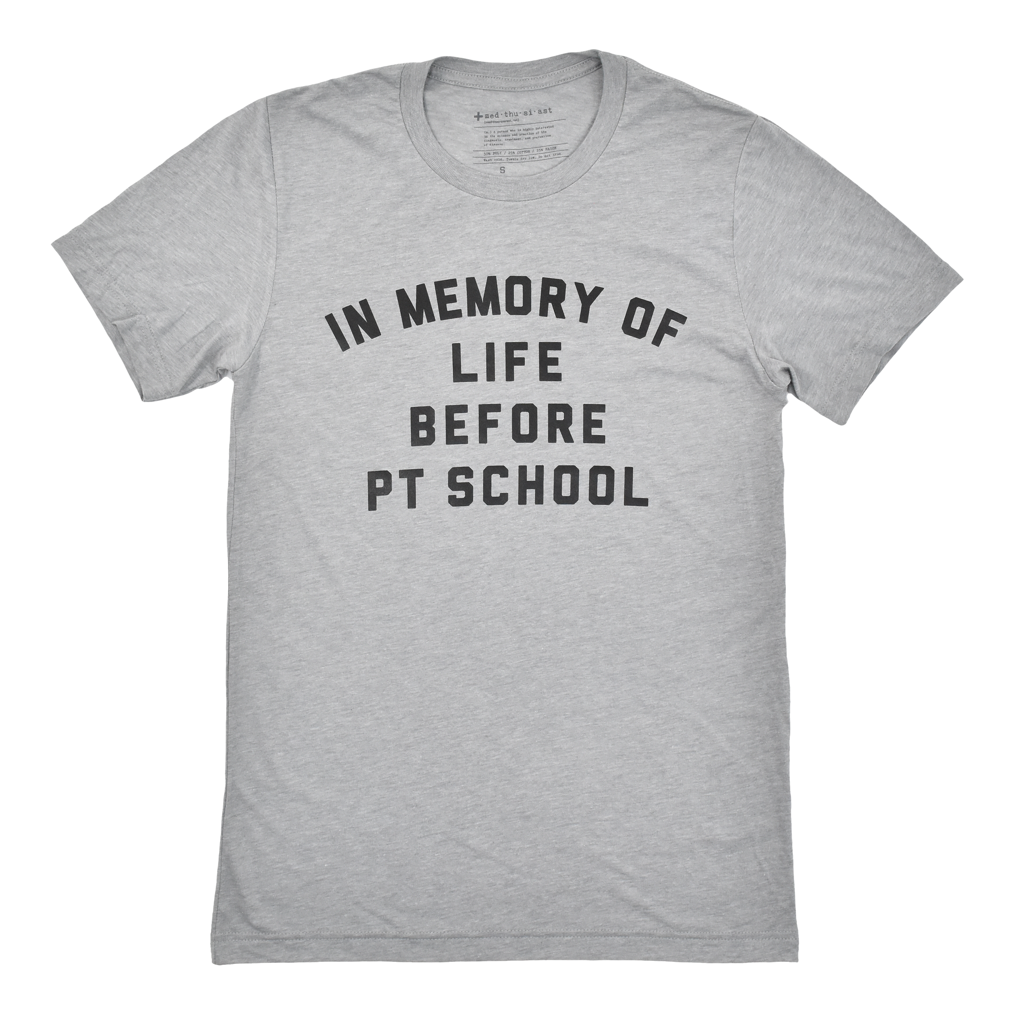 In Memory of Life Before PT School Tee - FINAL SALE - Medthusiast