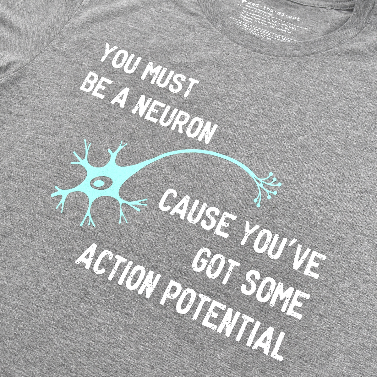 You Must Be a Neuron Tee