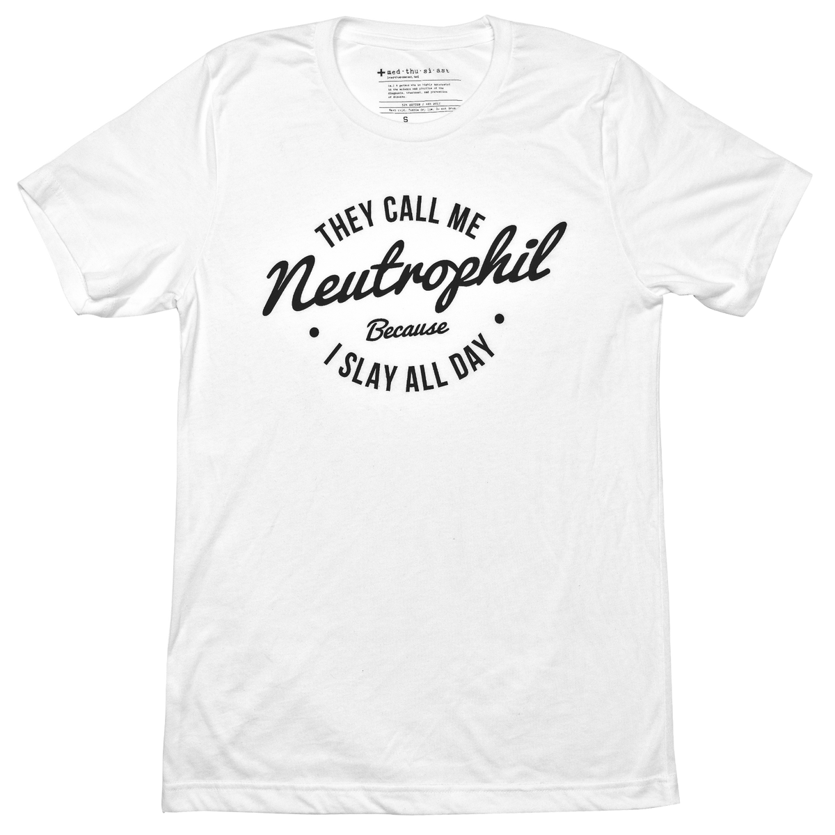 They Call Me Neutrophil Because I Slay All Day
