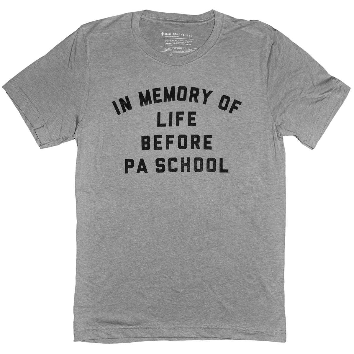 In Memory of Life Before PA School Tee